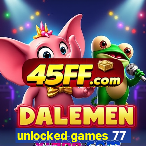 unlocked games 77